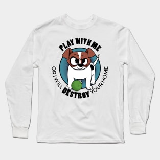 Jack Russel wants to Play Long Sleeve T-Shirt